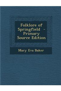 Folklore of Springfield - Primary Source Edition