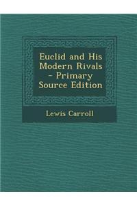 Euclid and His Modern Rivals - Primary Source Edition