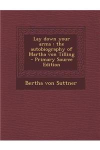 Lay Down Your Arms: The Autobiography of Martha Von Tilling