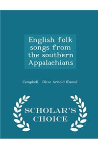 English Folk Songs from the Southern Appalachians - Scholar's Choice Edition