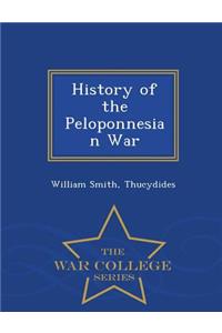 History of the Peloponnesian War - War College Series