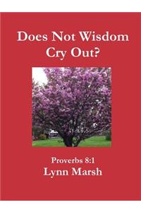 Does Not Wisdom Cry Out?