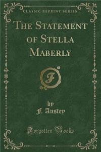 The Statement of Stella Maberly (Classic Reprint)