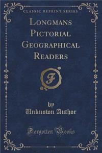 Longmans Pictorial Geographical Readers (Classic Reprint)