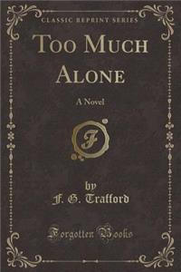 Too Much Alone