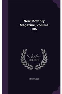 New Monthly Magazine, Volume 106