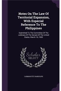Notes On The Law Of Territorial Expansion, With Especial Reference To The Philippines