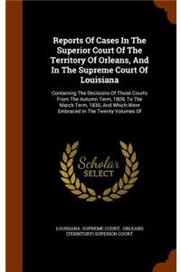 Reports of Cases in the Superior Court of the Territory of Orleans, and in the Supreme Court of Louisiana
