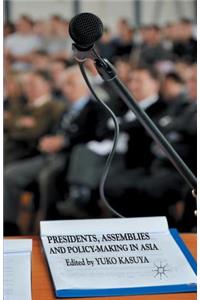 Presidents, Assemblies and Policy-Making in Asia
