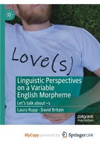 Linguistic Perspectives on a Variable English Morpheme