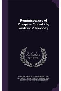 Reminiscences of European Travel / by Andrew P. Peabody