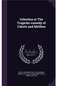 Celestina or The Tragicke-comedy of Calisto and Melibea