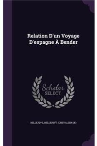 Relation D'un Voyage D'espagne À Bender