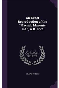 An Exact Reproduction of the Macnab Masonic ms., A.D. 1722