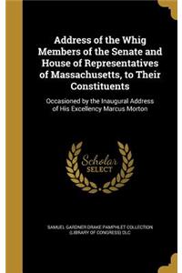 Address of the Whig Members of the Senate and House of Representatives of Massachusetts, to Their Constituents