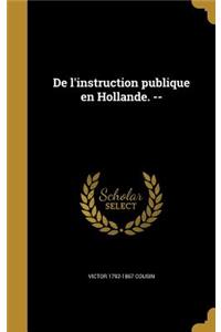 De l'instruction publique en Hollande. --