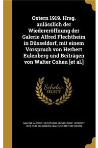 Ostern 1919. Hrsg. anlässlich der Wiedereröffnung der Galerie Alfred Flechtheim in Düsseldorf, mit einem Vorspruch von Herbert Eulenberg und Beiträgen von Walter Cohen [et al.]