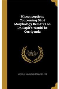 Misconceptions Concerning Déné Morphology Remarks on Dr. Sapir's Would-be Corrigenda