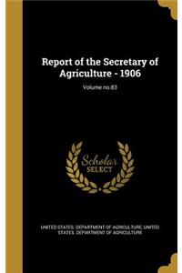 Report of the Secretary of Agriculture - 1906; Volume no.83