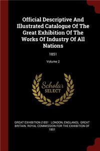 Official Descriptive And Illustrated Catalogue Of The Great Exhibition Of The Works Of Industry Of All Nations