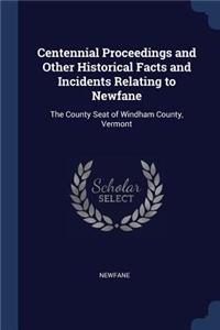 Centennial Proceedings and Other Historical Facts and Incidents Relating to Newfane