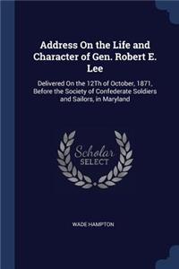 Address On the Life and Character of Gen. Robert E. Lee