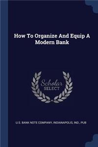 How to Organize and Equip a Modern Bank