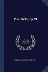 Vier Stücke, Op. 24