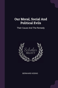 Our Moral, Social And Political Evils