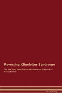 Reversing Klinefelter Syndrome the Raw Vegan Detoxification & Regeneration Workbook for Curing Patients