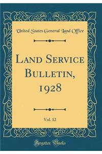 Land Service Bulletin, 1928, Vol. 12 (Classic Reprint)