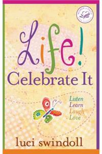 Life! Celebrate It