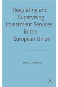 Regulating and Supervising Investment Services in the European Union