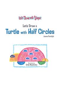 Let's Draw a Turtle with Half Circles