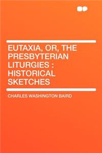 Eutaxia, Or, the Presbyterian Liturgies
