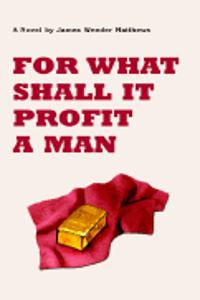For What Shall It Profit a Man