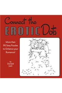 Connect the Erotic Dots: More Than 90 Sexy Puzzles to Enhance Your Romance!