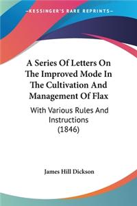 Series Of Letters On The Improved Mode In The Cultivation And Management Of Flax