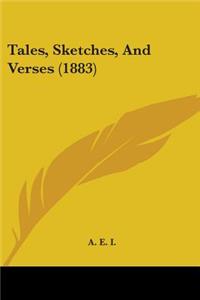 Tales, Sketches, And Verses (1883)