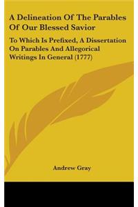 A Delineation Of The Parables Of Our Blessed Savior