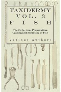 Taxidermy Vol.3 Fish - The Collection, Preparation, Casting and Mounting of Fish