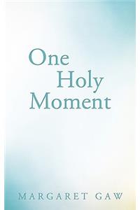 One Holy Moment