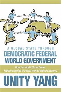Global State Through Democratic Federal World Government