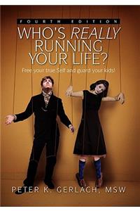 Who's Really Running Your Life? Fourth Edition