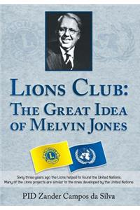 Lions Club - The Great Idea of Melvin Jones