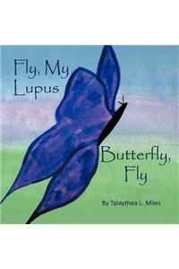 Fly, My Lupus Butterfly, Fly