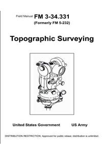 Field Manual FM 3-34.331 (Formerly FM 5-232) Topographical Surveying January 2001