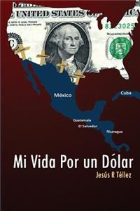Mi Vida Por un Dolar