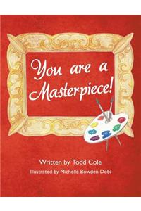 You are a Masterpiece!