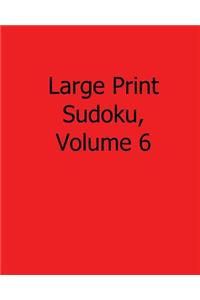 Large Print Sudoku, Volume 6